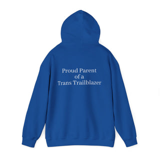 "Proud Parent of a Trans Trailblazer" Hoodie: Raising Courage