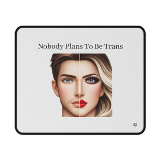 Custom Mouse Pad - "Support and Empower: Nobody Plans to be Trans"