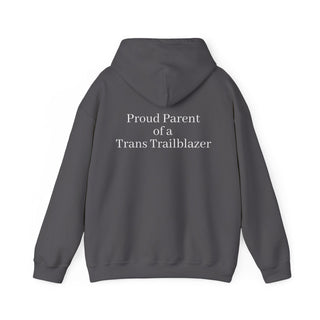 "Proud Parent of a Trans Trailblazer" Hoodie: Raising Courage