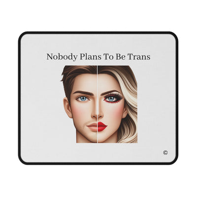 "Support and Empower: Nobody Plans to be Trans"